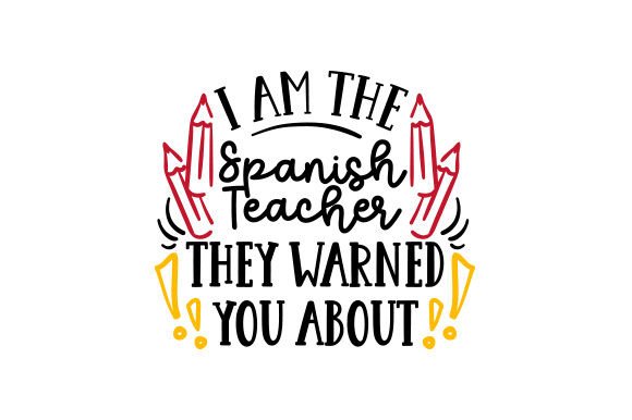 I Am the Spanish Teacher They Warned You About
